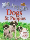 Dogs and Puppies (100 Facts On...)  9781842369692 Front Cover
