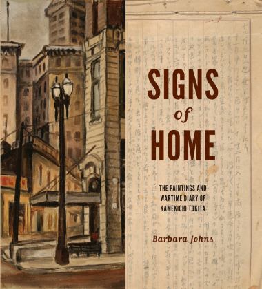 Signs of Home: The Paintings and Wartime Diary of Kamekichi Tokita 2021 9780295749693 Front Cover