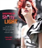 Shooting in Sh*tty Light The Top Ten Worst Photography Lighting Situations and How to Conquer Them cover art