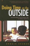 Doing Time on the Outside Incarceration and Family Life in Urban America cover art