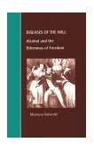 Diseases of the Will Alcohol and the Dilemmas of Freedom  9780521644693 Front Cover