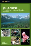 Glacier A Natural History Guide 2nd 2007 9780762735693 Front Cover