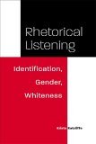 Rhetorical Listening Identification, Gender, Whiteness