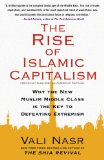Rise of Islamic Capitalism Why the New Muslim Middle Class Is the Key to Defeating Extremism cover art