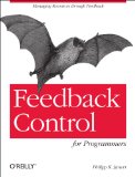 Feedback Control for Computer Systems Introducing Control Theory to Enterprise Programmers 2013 9781449361693 Front Cover