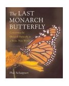 Last Monarch Butterfly Conserving the Monarch Butterfly in a Brave New World 2004 9781552979693 Front Cover