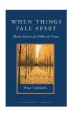 When Things Fall Apart Heart Advice for Difficult Times 2002 9781570629693 Front Cover