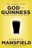 Search for God and Guinness A Biography of the Beer That Changed the World 2009 9781595552693 Front Cover