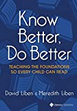 Know Better, Do Better Teaching the Foundations So Every Child Can Read  9781943920693 Front Cover