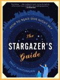 Stargazer's Guide How to Read Our Night Sky 2009 9780061789694 Front Cover