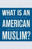 What Is an American Muslim? Embracing Faith and Citizenship  9780199895694 Front Cover