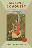 Masks of Conquest Literary Study and British Rule in India 25th 9780231171694 Front Cover