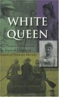 White Queen May French-Sheldon and the Imperial Origins of American Feminist Identity 2004 9780253216694 Front Cover