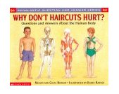 Why Don't Haircuts Hurt? Questions and Answers about the Human Body  9780439085694 Front Cover