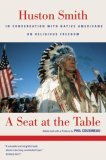 Seat at the Table Huston Smith in Conversation with Native Americans on Religious Freedom cover art