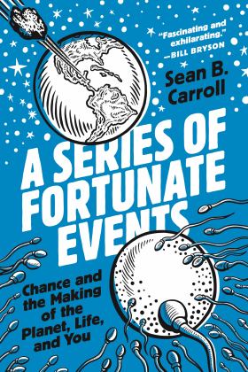 Series of Fortunate Events Chance and the Making of the Planet, Life, and You  9780691234694 Front Cover