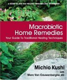 Macrobiotic Home Remedies Your Guide to Traditional Healing Techniques  9780757002694 Front Cover