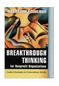 Breakthrough Thinking for Nonprofit Organizations Creative Strategies for Extraordinary Results cover art