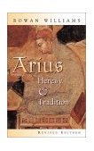 Arius Heresy and Tradition 2002 9780802849694 Front Cover