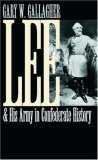 Lee and His Army in Confederate History  9780807857694 Front Cover
