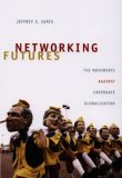 Networking Futures The Movements Against Corporate Globalization cover art