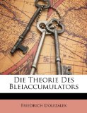 Die Theorie des Bleiaccumulators 2010 9781147512694 Front Cover