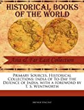 Primary Sources, Historical Collections India of to-Day the Defence of India, with a foreword by T. S. Wentworth 2011 9781241067694 Front Cover
