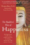 Buddhas Way of Happiness Healing Sorrow, Transforming Negative Emotion, and Finding Well-Being in the Present Moment 2011 9781572248694 Front Cover