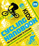 Kids' Cycling Handbook Tips, Facts and Know-How about Road, Track, BMX and Mountain Biking 2016 9781783121694 Front Cover