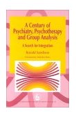 Century of Psychiatry, Psychotherapy and Group Analysis A Search for Integration 2000 9781853028694 Front Cover