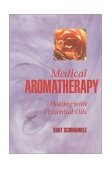 Medical Aromatherapy Healing with Essential Oils 1999 9781883319694 Front Cover