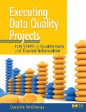 Executing Data Quality Projects Ten Steps to Quality Data and Trusted Information (TM) cover art