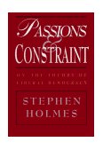 Passions and Constraint On the Theory of Liberal Democracy  9780226349695 Front Cover