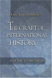 Craft of International History A Guide to Method cover art
