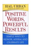 Positive Words, Powerful Results Simple Ways to Honor, Affirm, and Celebrate Life 2004 9780743257695 Front Cover
