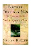 Farther Than Any Man The Rise and Fall of Captain James Cook 2002 9780743400695 Front Cover