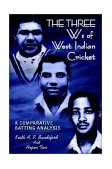 Three Ws of West Indian Cricket A Comparative Batting Analysis 2002 9780759692695 Front Cover