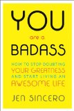 You Are a Badassï¿½ How to Stop Doubting Your Greatness and Start Living an Awesome Life 2013 9780762447695 Front Cover