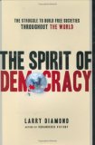 Spirit of Democracy The Struggle to Build Free Societies Throughout the World  9780805078695 Front Cover