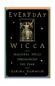 Everyday Wicca Magickal Spells Throughout the Year 2000 9780806518695 Front Cover