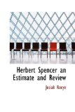 Herbert Spencer an Estimate and Review 2009 9781110588695 Front Cover