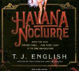 Havana Nocturne: How the Mob Owned Cuba and Then Lost It to the Revolution, Library Edition 2008 9781400137695 Front Cover