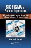 Six Sigma for Powerful Improvement A Green Belt DMAIC Training System with Software Tools and a 25-Lesson Course