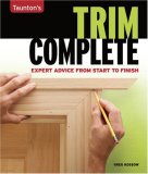 Trim Complete Expert Advice from Start to Finish 2008 9781561588695 Front Cover