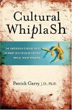 Cultural Whiplash The Unforeseen Consequences of America's Crusade Against Racial Discrimination 2006 9781581825695 Front Cover