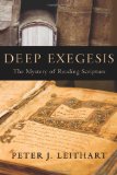 Deep Exegesis The Mystery of Reading Scripture  9781602580695 Front Cover