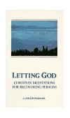 Letting God - Revised Edition Christian Meditations for Recovery 2000 9780062506696 Front Cover