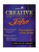 Creative Bible Lessons in John Encounters with Jesus 1996 9780310207696 Front Cover