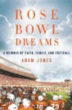 Rose Bowl Dreams A Memoir of Faith, Family, and Football 2008 9780312373696 Front Cover