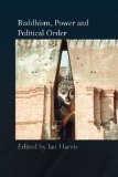 Buddhism, Power and Political Order 2009 9780415544696 Front Cover